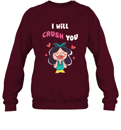 I Will Crush You Shirt Sweatshirt Sweatshirt Maroon