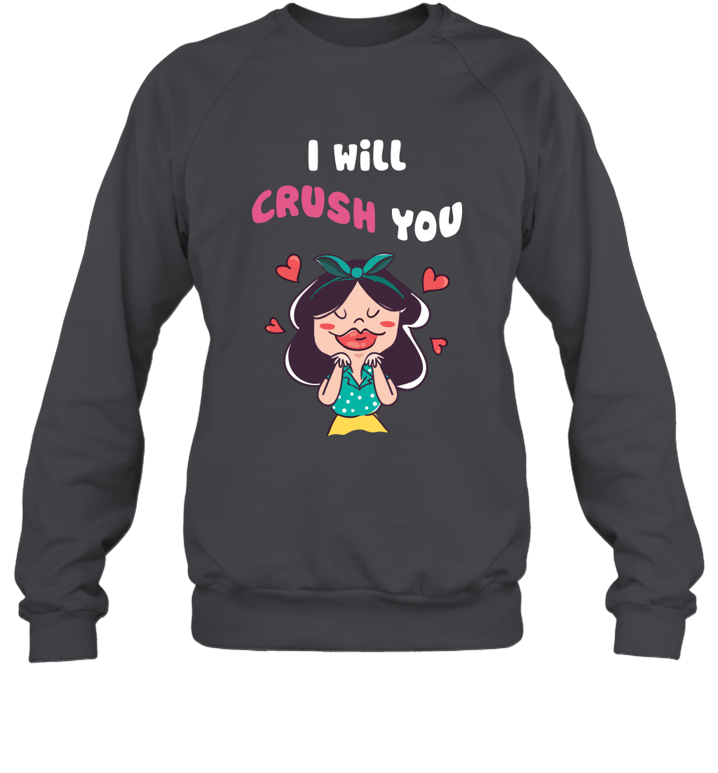 I Will Crush You Shirt Sweatshirt Sweatshirt Dark Heather