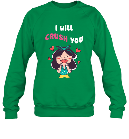 I Will Crush You Shirt Sweatshirt Sweatshirt Irish Green