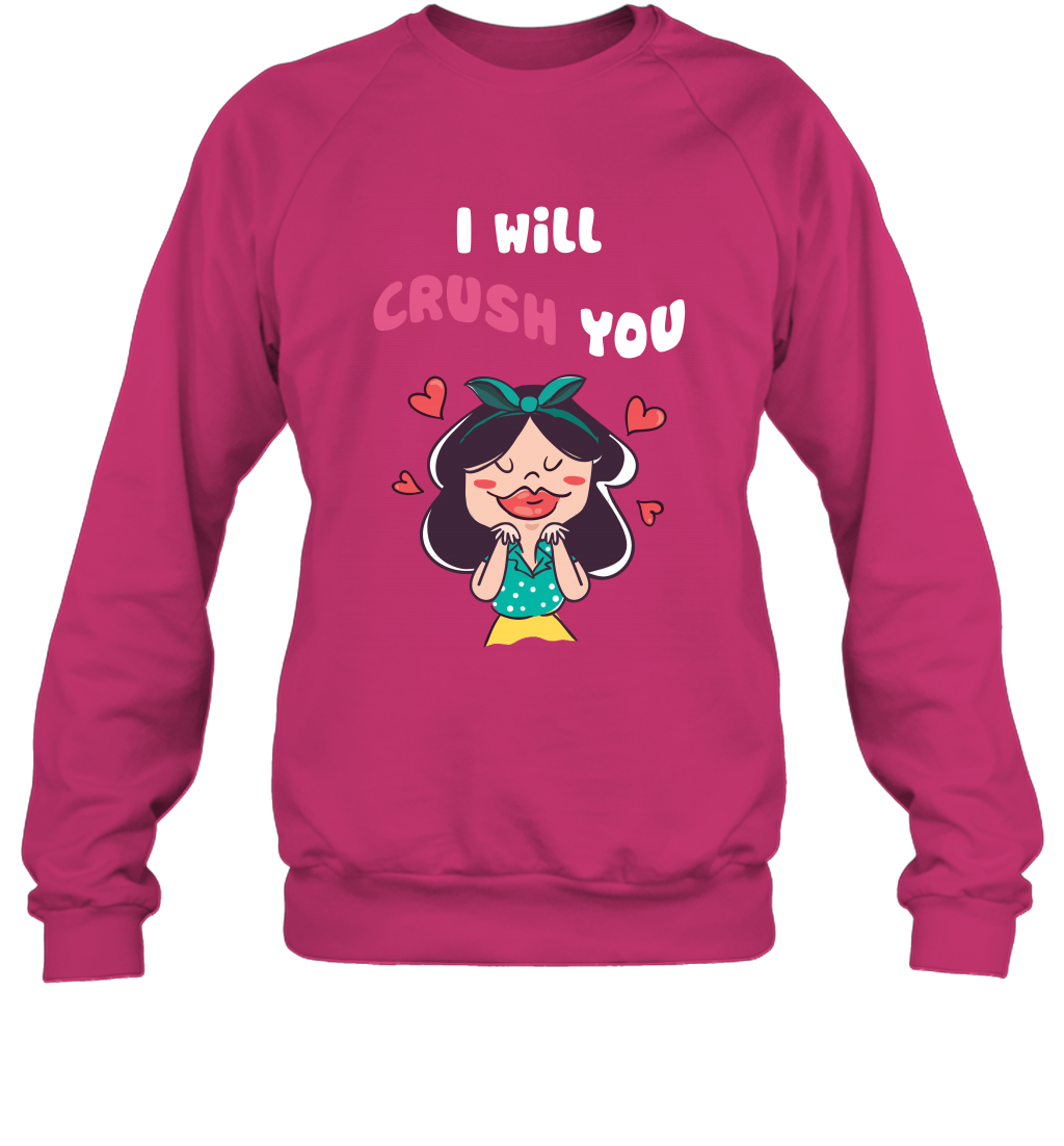 I Will Crush You Shirt Sweatshirt Sweatshirt Heliconia