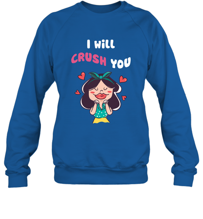 I Will Crush You Shirt Sweatshirt Sweatshirt Royal
