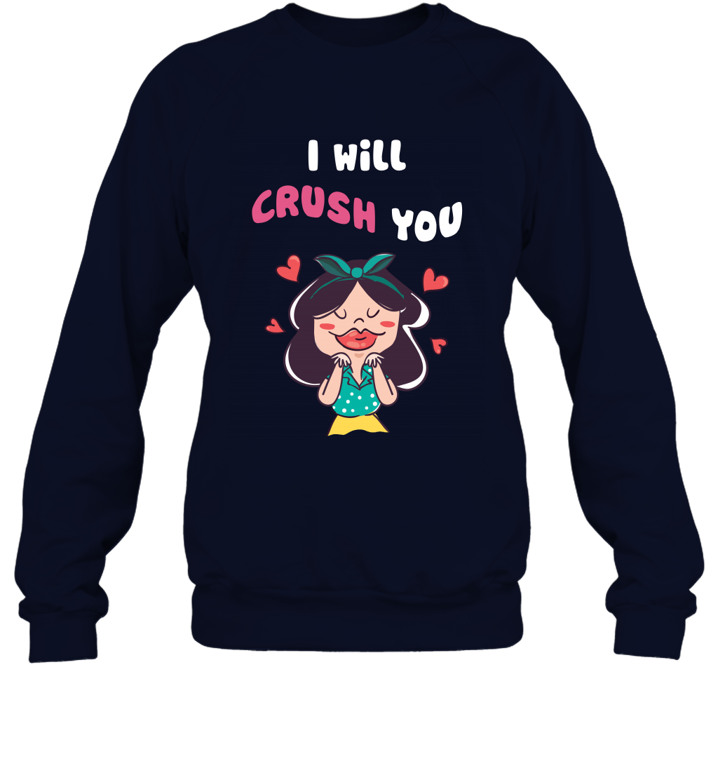 I Will Crush You Shirt Sweatshirt Sweatshirt Navy