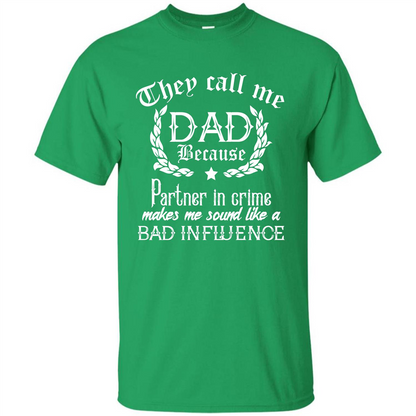 Daddy T-shirt They Call Me Dad Because Partner In Crime T-shirt Irish Green