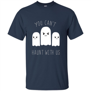 Funny Halloween Ghost T-shirt You Can't Haunt With Us T-Shirt