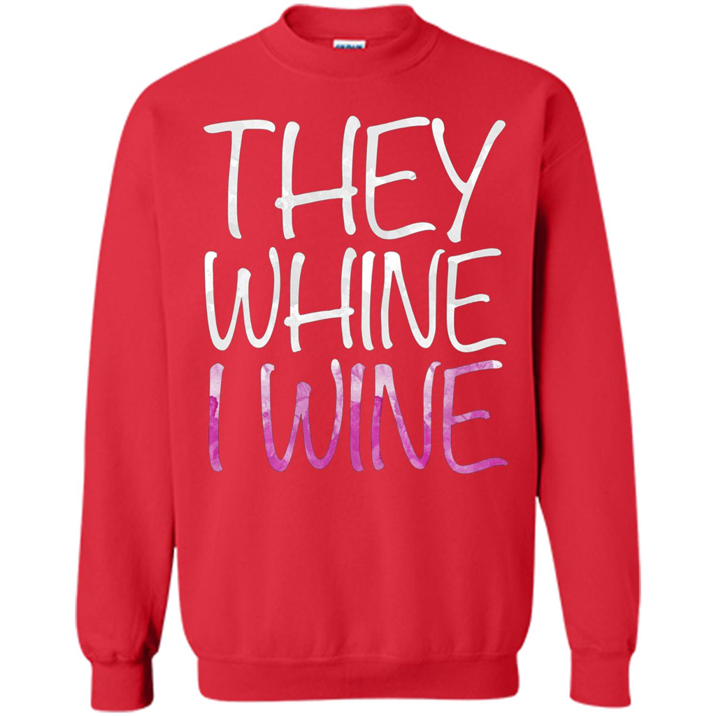 They Whine I Wine T-Shirt Red