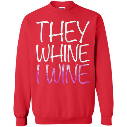 They Whine I Wine T-Shirt Red