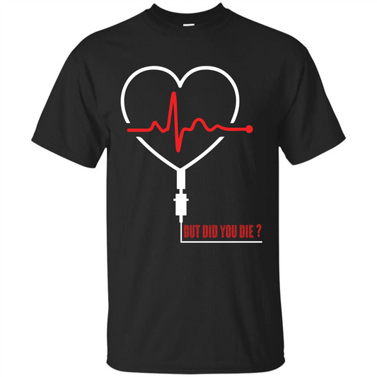 Nurse T-shirt But Did You Die T-shirt Black