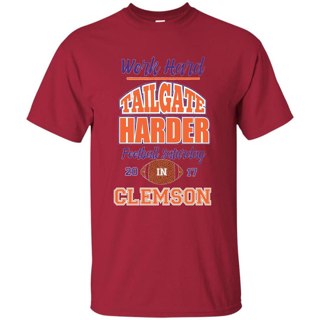 Work Hard Tailgate Harder in Clemson SC Game Day T-shirt Cardinal