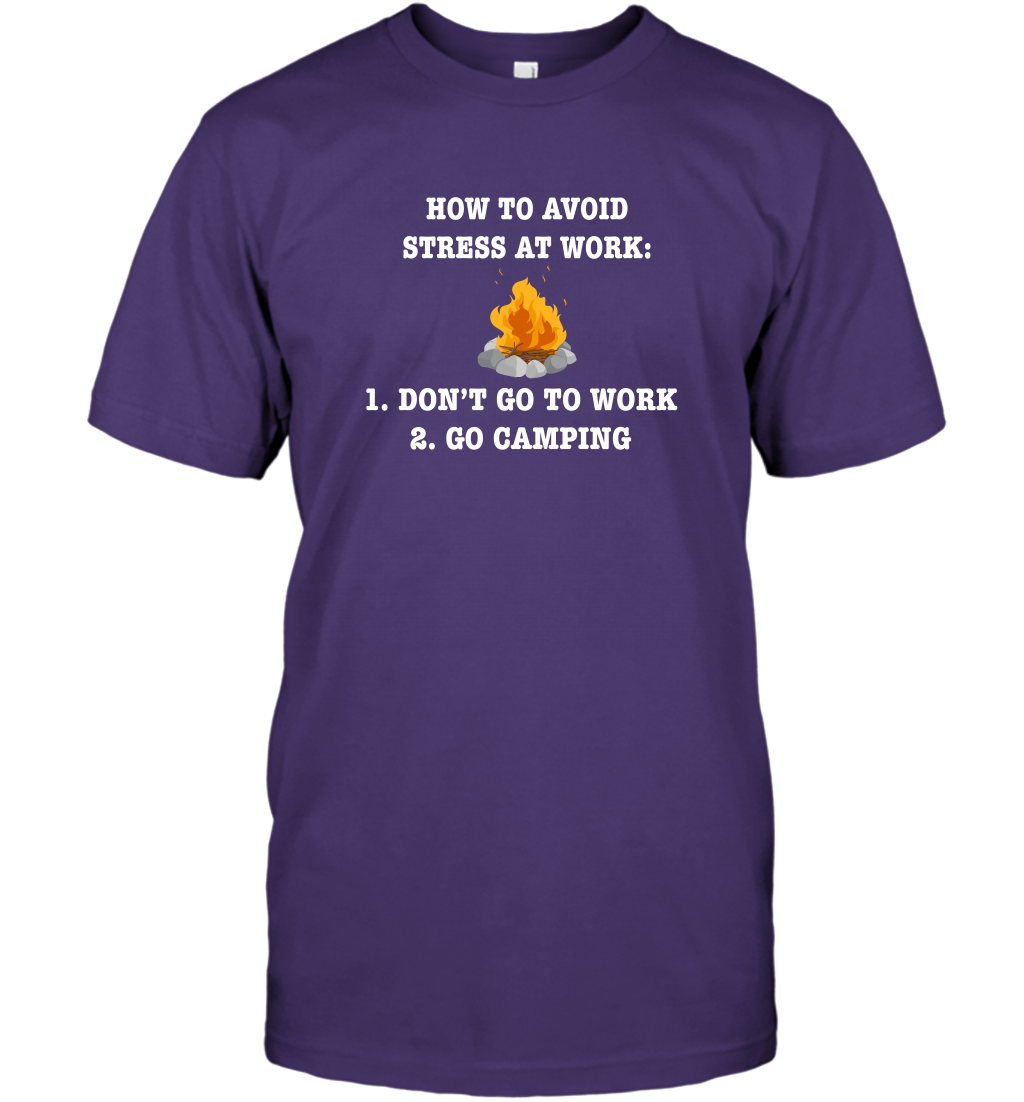 How To Avoid Stress At Work Don't Go To Work Go Camping Shirt T-Shirt Purple