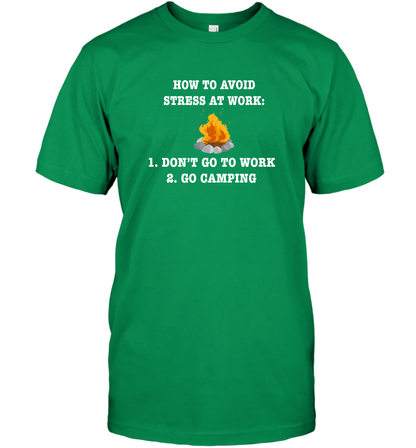 How To Avoid Stress At Work Don't Go To Work Go Camping Shirt T-Shirt Irish Green