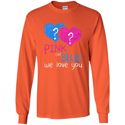 Pink or Blue We Love You Gender Reveal T-shirt Orange