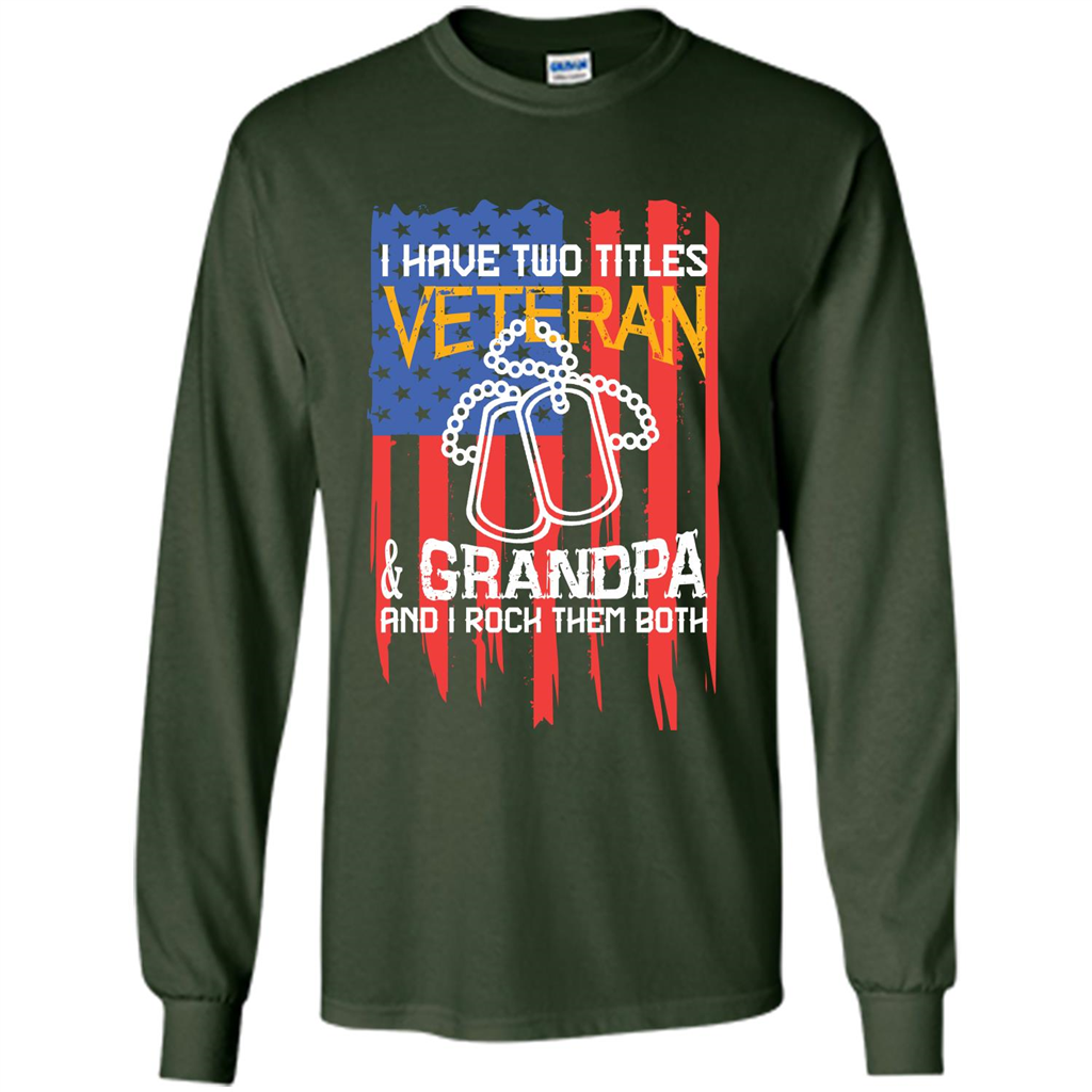 Military T-shirt I Have Two Titles Veteran and Grandpa T-shirt Forest Green