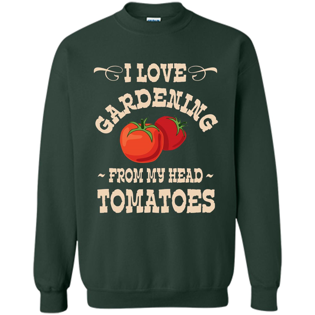 I love Gardening From My Head Tomatoes T-shirt Forest Green