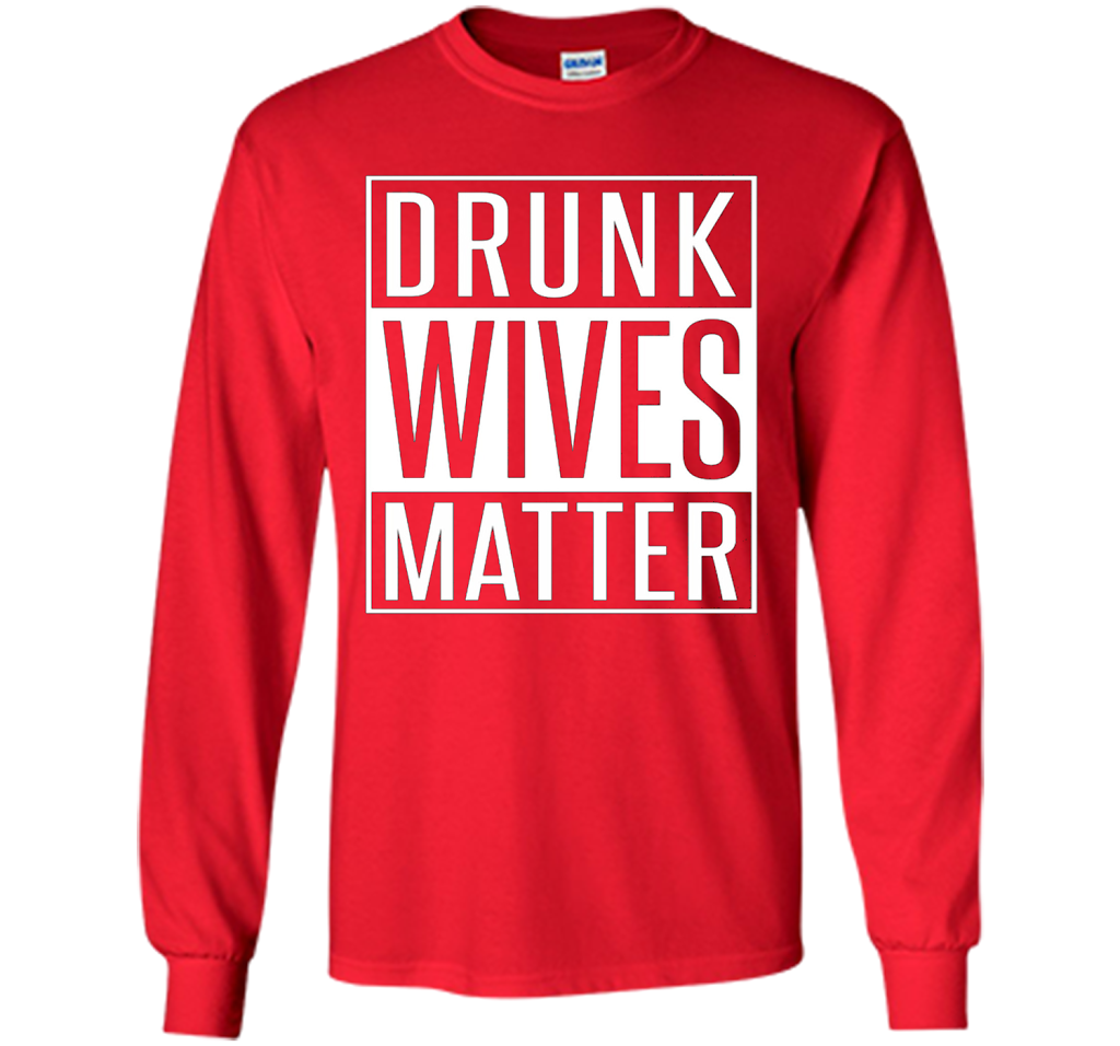 Wife T-shirt Drunk Wives Matter T-shirt Red