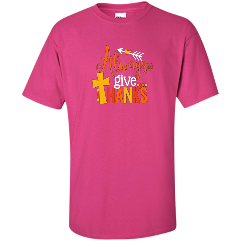 Cute Kids Thanksgiving Shirt - Always Give Thanks T-Shirt Heliconia