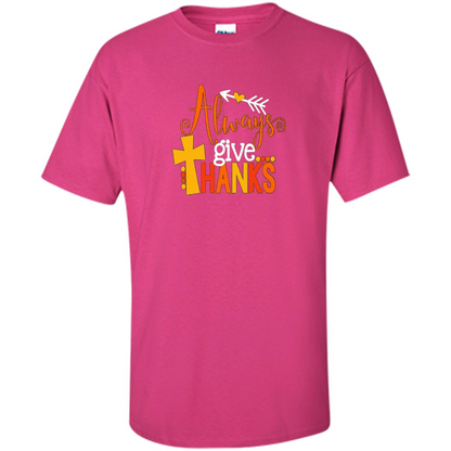 Cute Kids Thanksgiving Shirt - Always Give Thanks T-Shirt Heliconia