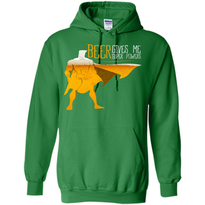 Beer. Beer Gives Me Super Powers T-shirt Irish Green