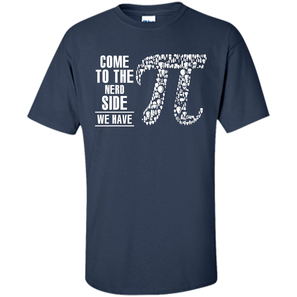 Nerd T-shirt Come To The Nerd Side We Have Pi Navy