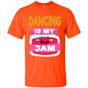 Dancing T-shirt Dancing Is My Jam