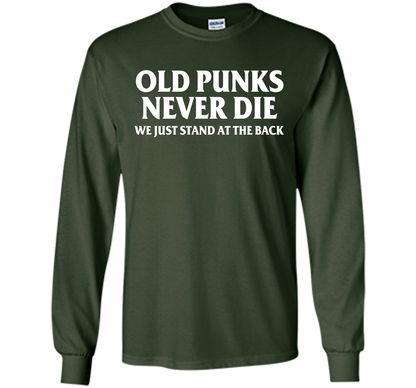 Old Punks Never Die We Just Stand At The Back T-shirt Forest Green