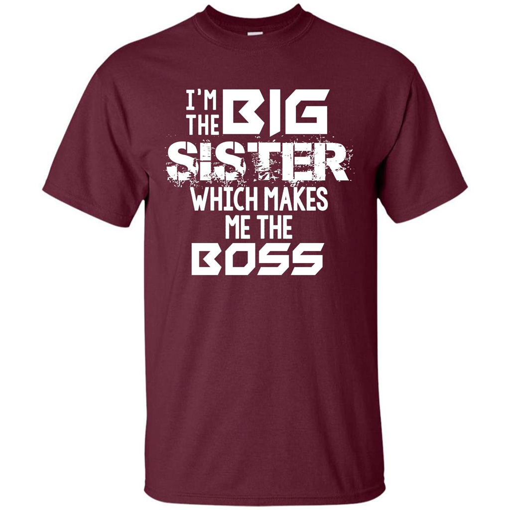 Family T-shirt I’m The Big Sister Which Makes Me The Boss T-shirt Maroon