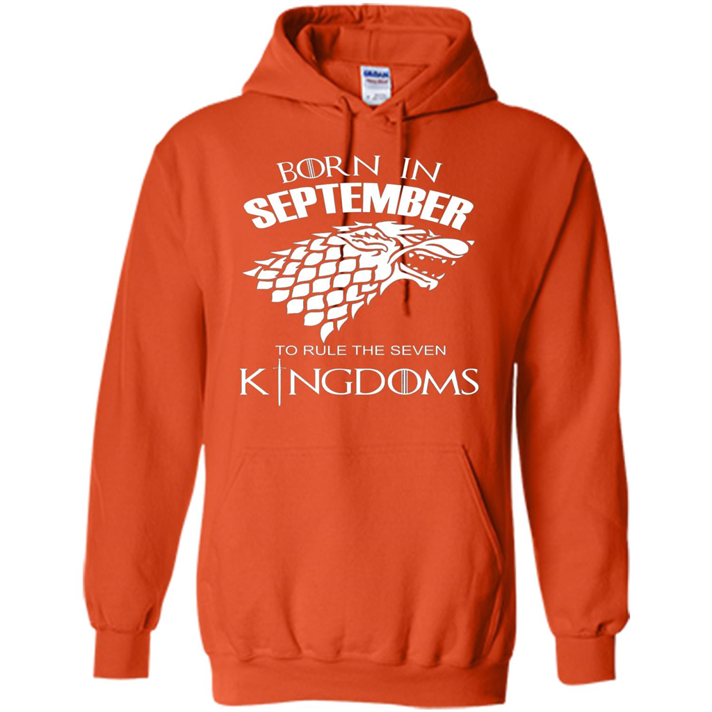 Born In September To Rule The Seven KingDoms T-shirt Funny Birthday Shirt Orange