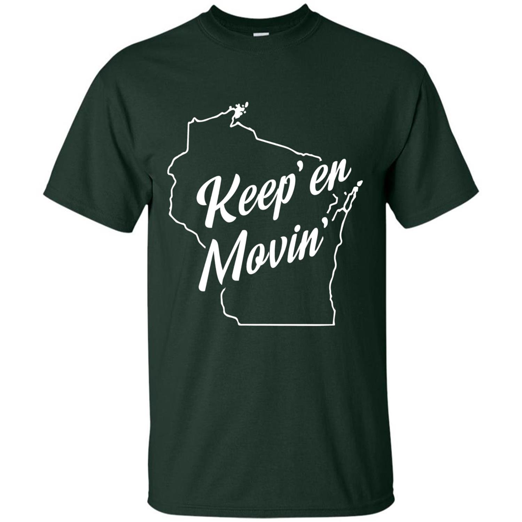 Keep Er Movin WI State T-Shirt Forest Green