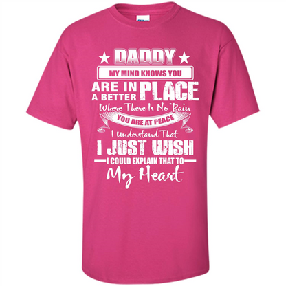 Daddy My Mind Knows You Are In A Better Place T-shirt Heliconia