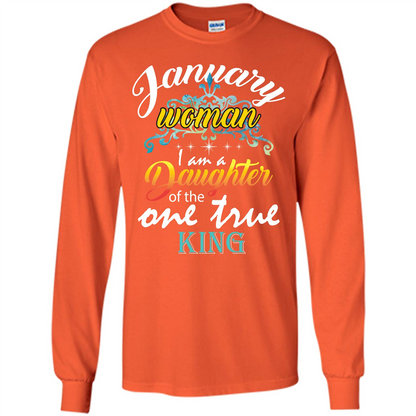 January Woman I Am A Daughter Of The One True King T-shirt Orange