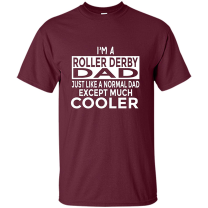 Fathers Day T-shirt I Am A Roller Derby Dad Maroon