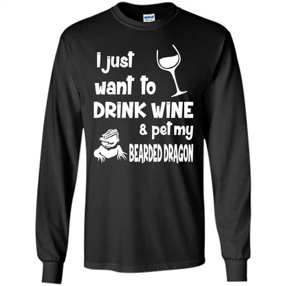I Just Want To Drink Wine And Pet My Bearded Dragon T-shirt Black