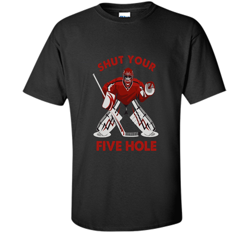 Ice Hockey T-shirt Shut Your Five Hole T-shirt Black