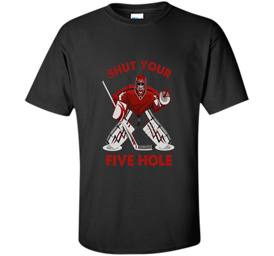 Ice Hockey T-shirt Shut Your Five Hole T-shirt Black