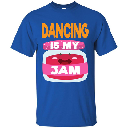 Dancing T-shirt Dancing Is My Jam Royal