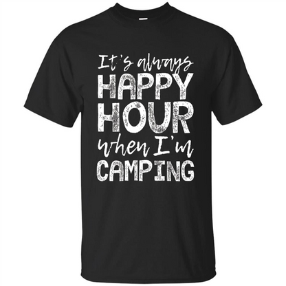 It's Always Happy Hour When I'm Camping T-shirt Black