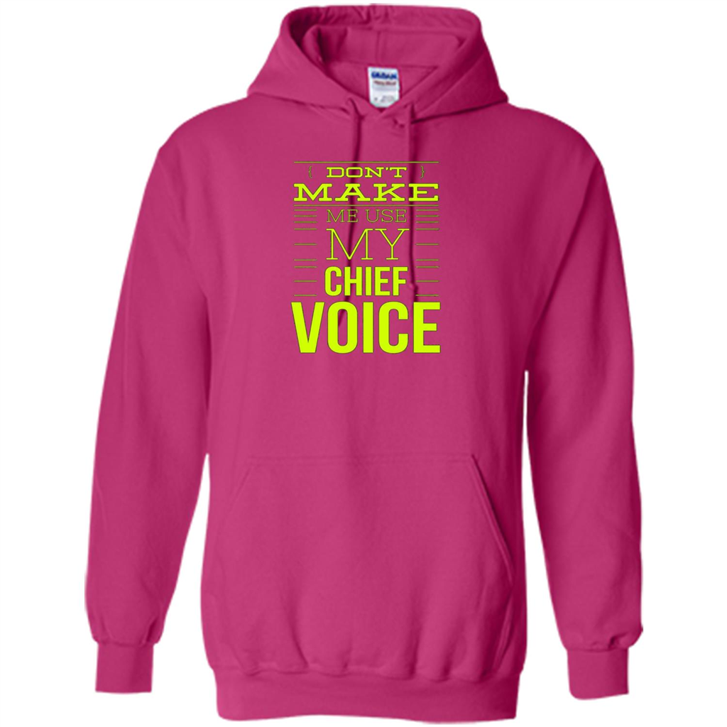 Don't Make Me Use My Chief Voice T-shirt Heliconia
