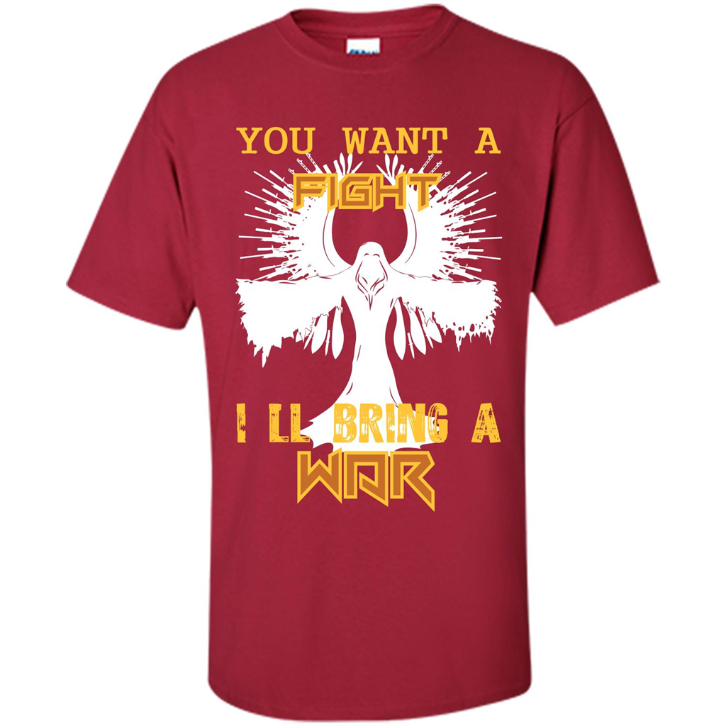 You Want A Fight I_Ñéll Bring A War T-shirt Cardinal
