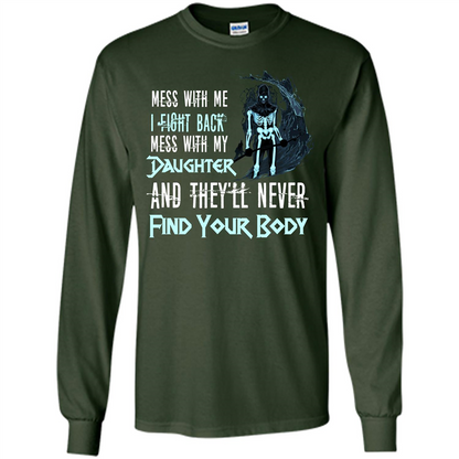 Fathers Day T-shirt Mess With My Daughter And They'll Never Find Your Body Forest Green