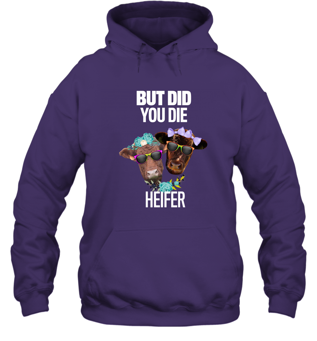But Did You Die Heifer Farming Shirt Hoodie Purple