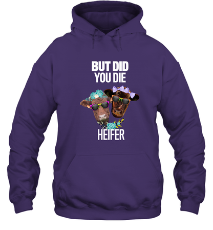 But Did You Die Heifer Farming Shirt Hoodie Purple