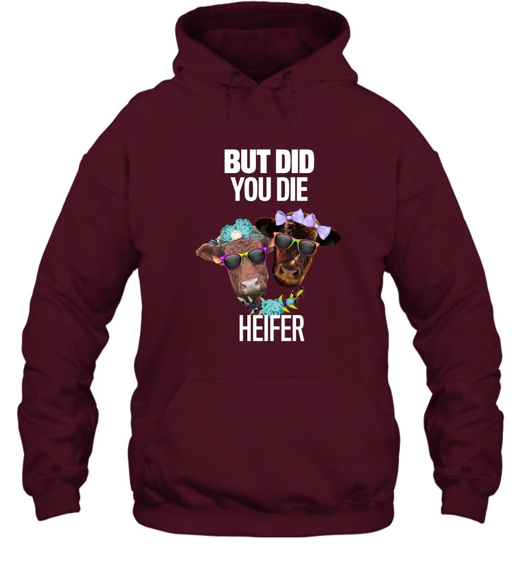 But Did You Die Heifer Farming Shirt Hoodie Maroon