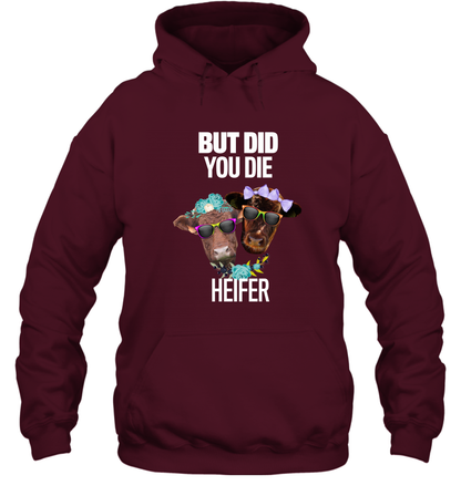But Did You Die Heifer Farming Shirt Hoodie Maroon