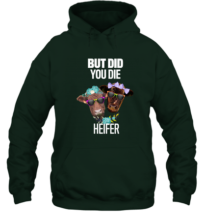 But Did You Die Heifer Farming Shirt Hoodie Forest