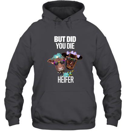 But Did You Die Heifer Farming Shirt Hoodie Dark Heather