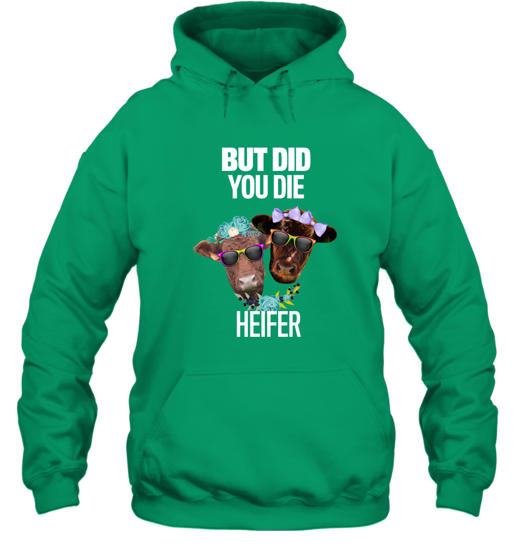 But Did You Die Heifer Farming Shirt Hoodie Irish