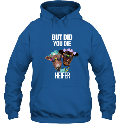 But Did You Die Heifer Farming Shirt Hoodie Royal