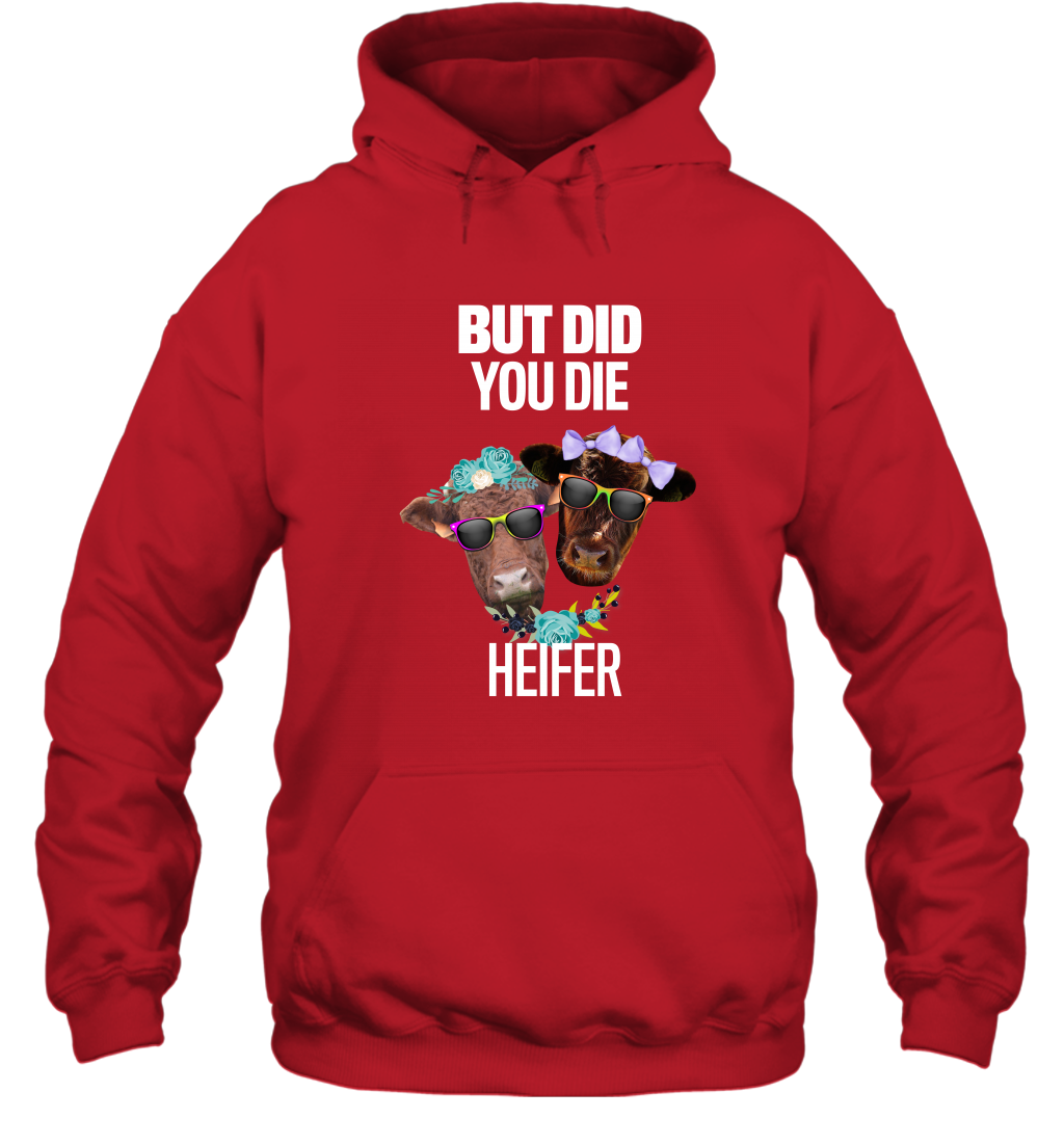 But Did You Die Heifer Farming Shirt Hoodie Red