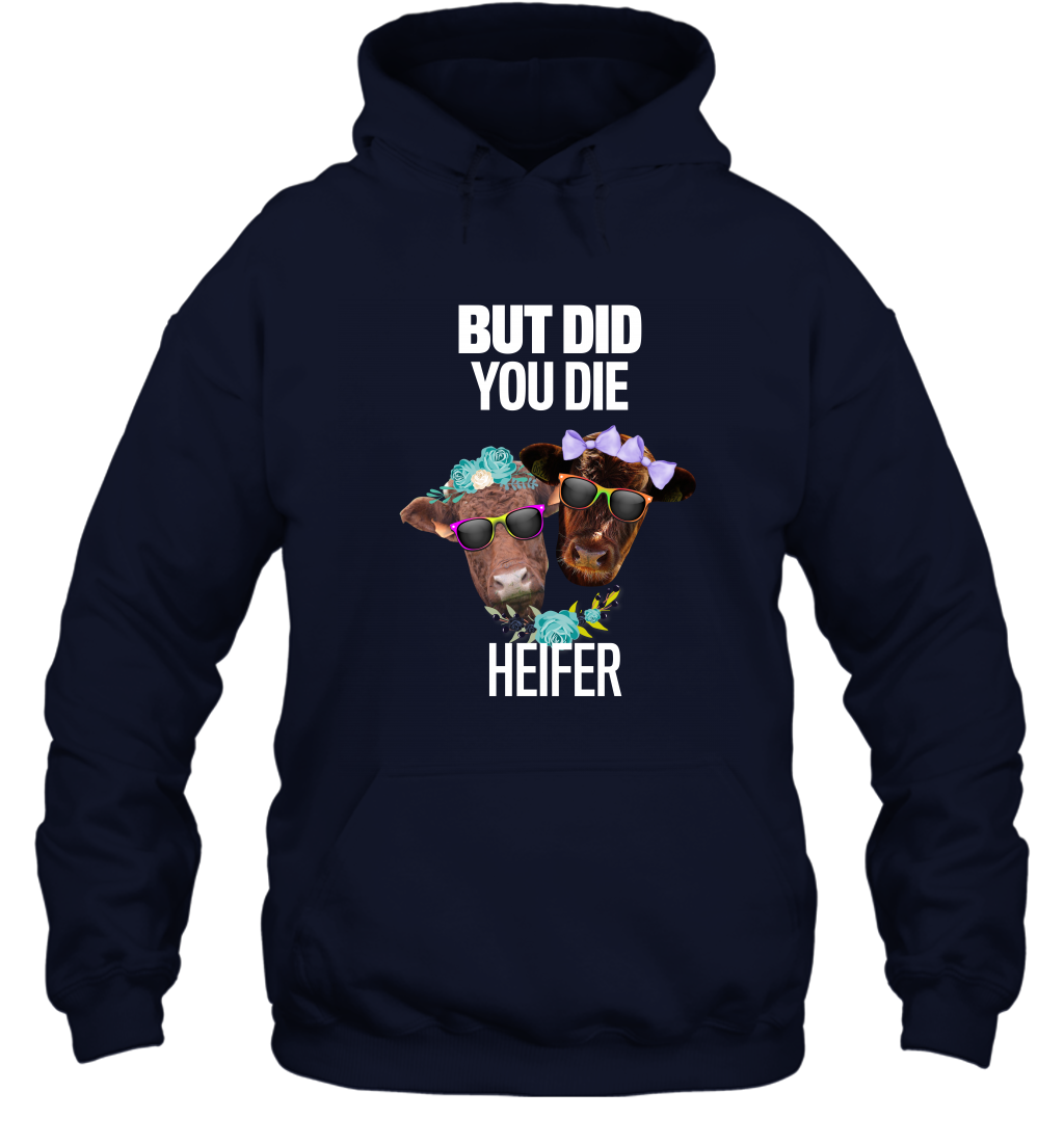 But Did You Die Heifer Farming Shirt Hoodie Navy