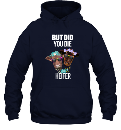 But Did You Die Heifer Farming Shirt Hoodie Navy