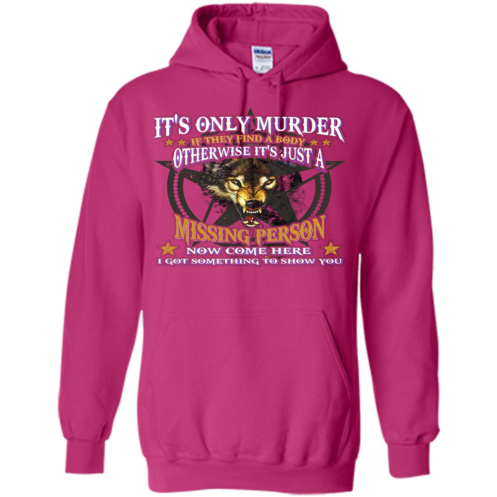 Its Only Murder If They Find A Body Otherwise T-shirt Heliconia